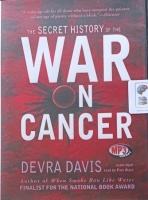 The Secret History of the War on Cancer written by Devra Davis performed by Pam Ward on MP3 CD (Unabridged)